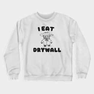 Funny Meme TShirt, I EAT DRYWALL Shirt, Retro Cartoon Meme Crewneck Sweatshirt